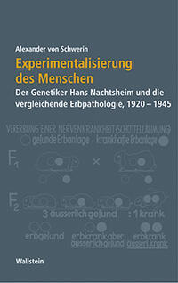 Experimentalisierung des Menschen : der Genetiker Hans Nachtsheim und die vergleichende Erbpathologie ; 1920 - 1945