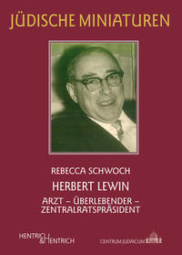 Herbert Lewin : Arzt - Überlebender - Zentralratspräsident
