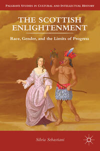 The Scottish Enlightenment : race, gender, and the limits of progress