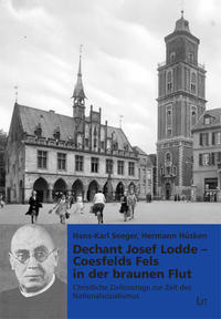 Dechant Josef Lodde - Coesfelds Fels in der braunen Flut : christliche Zivilcourage zu Zeit des Nationalsozialismus