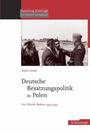 Deutsche Besatzungspolitik in Polen : der Distrikt Radom : 1939-1945