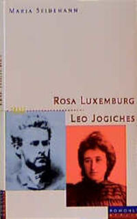 Rosa Luxemburg und Leo Jogiches : die Liebe in den Zeiten der Revolution