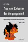 Aus den Schatten der Vergangenheit : Deutschlands nationale Identitätssuche nach 1990
