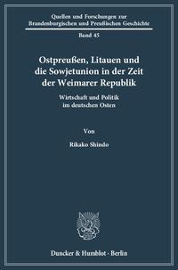 Ostpreußen, Litauen und die Sowjetunion in der Zeit der Weimarer Republik : Wirtschaft und Politik im deutschen Osten