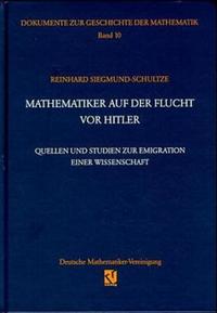 Mathematiker auf der Flucht vor Hitler : Quellen und Studien zur Emigration einer Wissenschaft