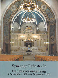 Die Synagoge Rykestrasse : eingeweiht 1904;[Gedenkveranstaltung ; 9. November 1938 - 9. November 2008]