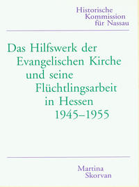 Das Hilfswerk der Evangelischen Kirche und seine Flüchtlingsarbeit in Hessen : 1945 - 1955