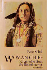 Woman Chief : es gab eine Frau, die Häuptling war