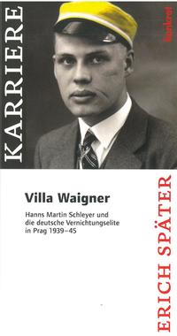 Villa Waigner : Hanns Martin Schleyer und die deutsche Vernichtungselite in Prag 1939 - 45