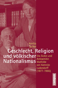 Geschlecht, Religion und völkischer Nationalismus : die Ärztin und Antisemitin Mathilde von Kemnitz-Ludendorff (1877 - 1966)