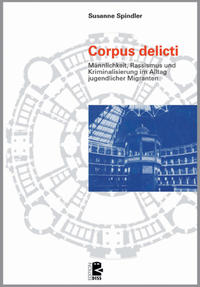 Corpus delicti : Männlichkeit und Migration
