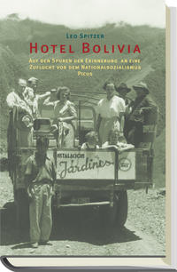 Hotel Bolivia : auf den Spuren der Erinnerung an eine Zuflucht vor dem Nationalsozialismus