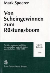 Von Scheingewinnen zum Rüstungsboom : die Eigenkapitalrentabilität der deutschen Industrieaktiengesellschaften 1925 - 1941