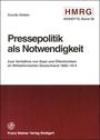 Pressepolitik als Notwendigkeit : zum Verhältnis von Staat und Öffentlichkeit im wilhelminischen Deutschland 1890 - 1914