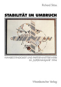 Stabilität im Umbruch : Wahlbeständigkeit und Parteienwettbewerb im "Superwahljahr" 1994