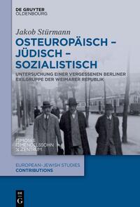 Osteuropäisch - jüdisch - sozialistisch : Untersuchung einer vergessenen Berliner Exilgruppe der Weimarer Republik