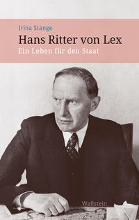 Hans Ritter von Lex : ein Leben für den Staat