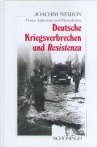 Fosse Ardeatine und Marzabotto : deutsche Kriegsverbrechen und Resistenza ; Geschichte und nationale Mythenbildung in Deutschland und Italien (1944 - 1999)