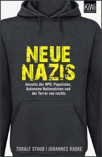 Neue Nazis : Jenseits der NPD: Populisten, Autonome Nationalisten und der Terror von rechts