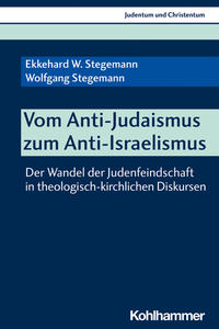 Vom Anti-Judaismus zum Anti-Israelismus : der Wandel der Judenfeindschaft in theologisch-kirchlichen Diskursen