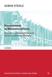 Kinoarchitektur im Nationalsozialismus : eine kultur- und medienhistorische Studie zur Vielfalt der Moderne
