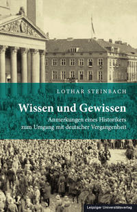Wissen und Gewissen : Anmerkungen eines Historikers zum Umgang mit deutscher Vergangenheit