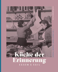 Kochen im Kollektiv : Selbstorganisation und Verpflegung in tschechoslowakischen Flüchtlingsheimen (1933 - 1938)