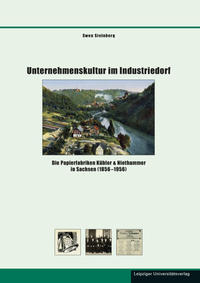 Unternehmenskultur im Industriedorf : die Papierfabriken Kübler & Niethammer in Sachsen (1856-1956)