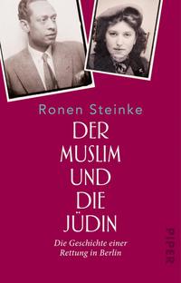Der Muslim und die Jüdin : die Geschichte einer Rettung in Berlin
