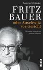 Fritz Bauer : oder Auschwitz vor Gericht