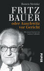 Fritz Bauer : oder Auschwitz vor Gericht : mit 13 Abbildungen
