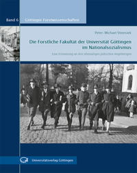 Die Forstliche Fakultät der Universität Göttingen im Nationalsozialismus : eine Erinnerung an ihre ehemaligen jüdischen Angehörigen