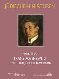 Franz Rosenzweig : Denker der jüdischen Moderne