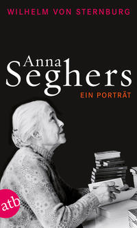 Anna Seghers : Ein Portrait