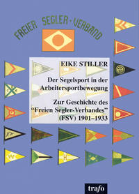 Der Segelsport in der Arbeitersportbewegung : zur Geschichte des "Freien Segler-Verbandes" (FSV) 1901-1933