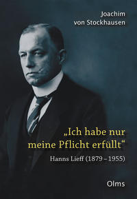 "Ich habe nur meine Pflicht erfüllt" : Hanns Lieff (1879 - 1955)