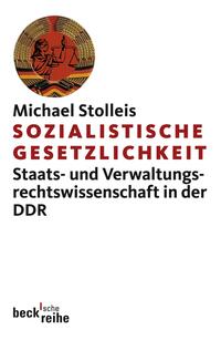 Sozialistische Gesetzlichkeit : Staats- und Verwaltungsrechtswissenschaft in der DDR