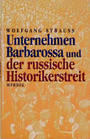 Unternehmen Barbarossa und der russische Historikerstreit
