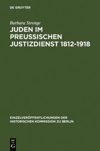 Juden im preußischen Justizdienst 1812 -1918 : der Zugang zu den juristischen Berufen als Indikator der gesellschaftlichen Emanzipation