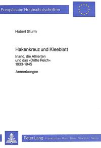 Hakenkreuz und Kleeblatt : Irland, die Alliierten und das "Dritte Reich" ; 1933 - 1945. [2]. Anmerkungen