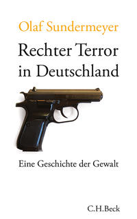 Rechter Terror in Deutschland : eine Geschichte der Gewalt