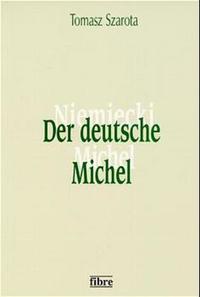 Der deutsche Michel : die Geschichte eines nationalen Symbols und Autostereotyps