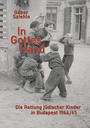 In Gottes Hand : die Rettung jüdischer Kinder in Budapest 1944/45