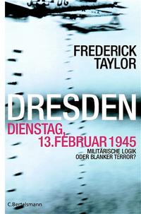 Dresden, Dienstag, 13. Februar 1945 : militärische Logik oder blanker Terror?