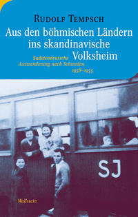 Aus den böhmischen Ländern ins skandinavische Volksheim : sudetendeutsche Auswanderung nach Schweden 1938-1955