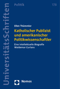 Katholischer Publizist und amerikanischer Politikwissenschaftler : eine intellektuelle Biografie Waldemar Gurians