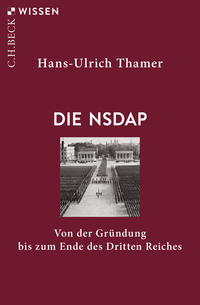 Die NSDAP : von der Gründung bis zum Ende des Dritten Reiches