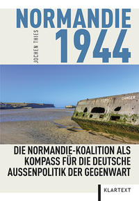 Normandie 1944 : die Normandie-Koalition als Kompass für die deutsche Außenpolitik der Gegenwart