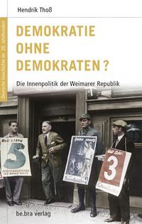Demokratie ohne Demokraten? : Die Innenpolitik der Weimarer Republik