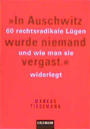 " In Auschwitz wurde niemand vergast" : 60 rechtsradikale Lügen und wie man sie widerlegt ; das politische Buch, Preisträger 1998